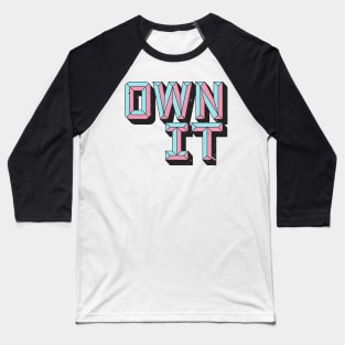 OWN IT Baseball T-Shirt